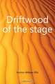 Driftwood of the stage, Horton William Ellis 