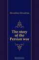 The story of the Persian war, Herodotus 