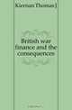British war finance and the consequences, Thomas J. Kiernan 