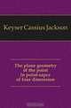 The plane geometry of the point in point-sapce of four dimension, Keyser Cassius Jackson 