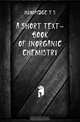 A short text-book of inorganic chemistry, Humpidge T S 