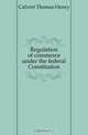 Regulation of commerce under the federal Constitution, Calvert Thomas Henry 