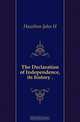 The Declaration of Independence, its history, Hazelton John H. 