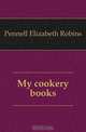 My cookery books, Pennell Elizabeth Robins 