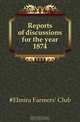 Reports of discussions for the year 1874, Elmira Farmers