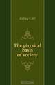 The physical basis of society, Kelsey Carl 