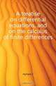 A treatise on differential equations, and on the calculus of finite differences, J. Hymers 