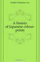 A history of Japanese colour-prints, Seidlitz Woldemar von 
