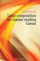 Latin composition for classes reading Caesar, Mellick Anna Cole 