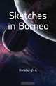Sketches in Borneo, Horsburgh A. 