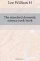 The standard domestic science cook book, William H. Lee 