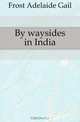 By waysides in India, Frost Adelaide Gail 