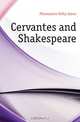 Cervantes and Shakespeare, Fitzmaurice-Kelly James 