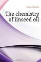 The Chemistry of Linseed Oil, F.J. Newton 
