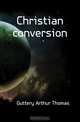 Christian conversion, Guttery Arthur Thomas 
