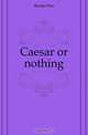 Caesar or nothing, Baroja Pio 