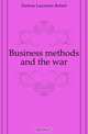 Business methods and the war, Lawrence Robert Dicksee 