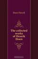 The collected works of Henrik Ibsen, Henrik Ibsen 