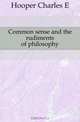 Common sense and the rudiments of philosophy, Hooper Charles E. 
