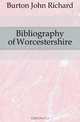 Bibliography of Worcestershire, Burton John Richard 
