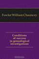 Conditions of success in genealogical investigations, Fowler William Chauncey 