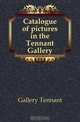 Catalogue of pictures in the Tennant Gallery, Gallery Tennant 
