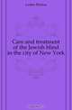 Care and treatment of the Jewish blind in the city of New York, Lasker Florina 