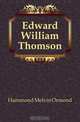 Edward William Thomson, Hammond Melvin Ormond 