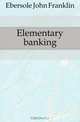 Elementary banking, Ebersole John Franklin 
