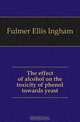The effect of alcohol on the toxicity of phenol towards yeast, Fulmer Ellis Ingham 