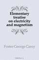 Elementary treatise on electricity and magnetism, Foster George Carey 