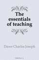 The essentials of teaching, Dawe Charles Joseph 