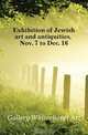 Exhibition of Jewish art and antiquities, Nov. 7 to Dec. 16, Gallery Whitechapel Art 