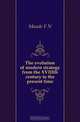 The evolution of modern strategy from the XVIIIth century to the present time, Maude F N 