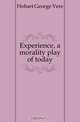 Experience, a morality play of today, Hobart George Vere 