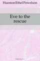 Eve to the rescue, Hueston Ethel Powelson 