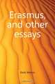 Erasmus, and other essays, Marcus Dods 