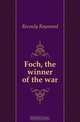 Foch, the winner of the war, Recouly Raymond 