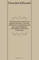 The French Revolution and English literature. Lectures delivered in connection with the sesquicentennial celebration of Princeton University, Dowden Edward 