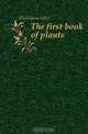 The first book of plants, Dickinson Alice 