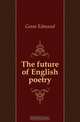 The future of English poetry, Gosse Edmund 