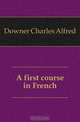 A first course in French, Downer Charles Alfred 