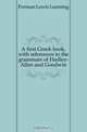 A first Greek book, with references to the grammars of Hadley-Allen and Goodwin, Forman Lewis Leaming 