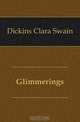 Glimmerings, Dickins Clara Swain 