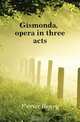 Gismonda, opera in three acts, Fevrier Henry 