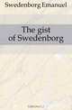 The gist of Swedenborg, Swedenborg Emanuel 