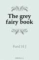 The grey fairy book, H.J. Ford 