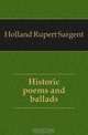 Historic poems and ballads, Holland Rupert Sargent 