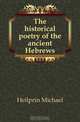 The historical poetry of the ancient Hebrews, Heilprin Michael 