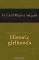 Historic girlhoods, Holland Rupert Sargent 